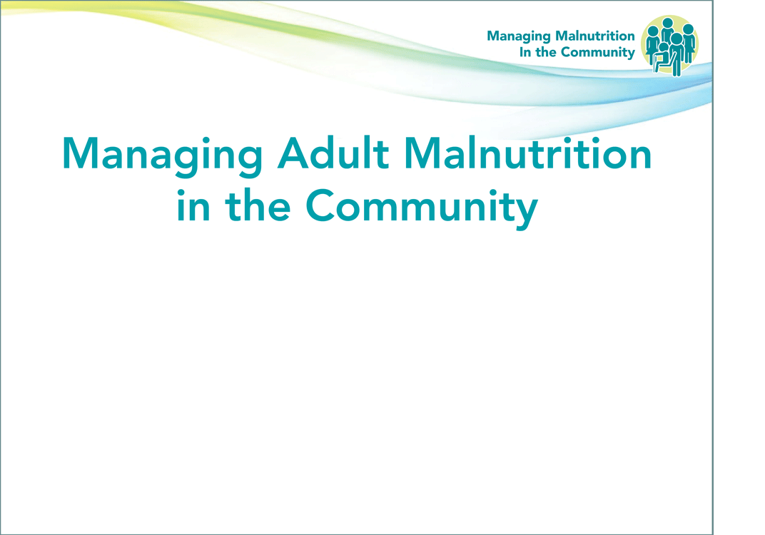 A Guide to Managing Adult Malnutrition in the Community